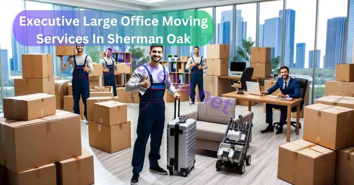 Executive Large Office Moving Services in Sherman Oaks