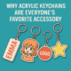 The Ultimate Guide to Acrylic Keychains: Stylish, Durable & Customizable