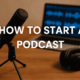 How to Launch a Podcast