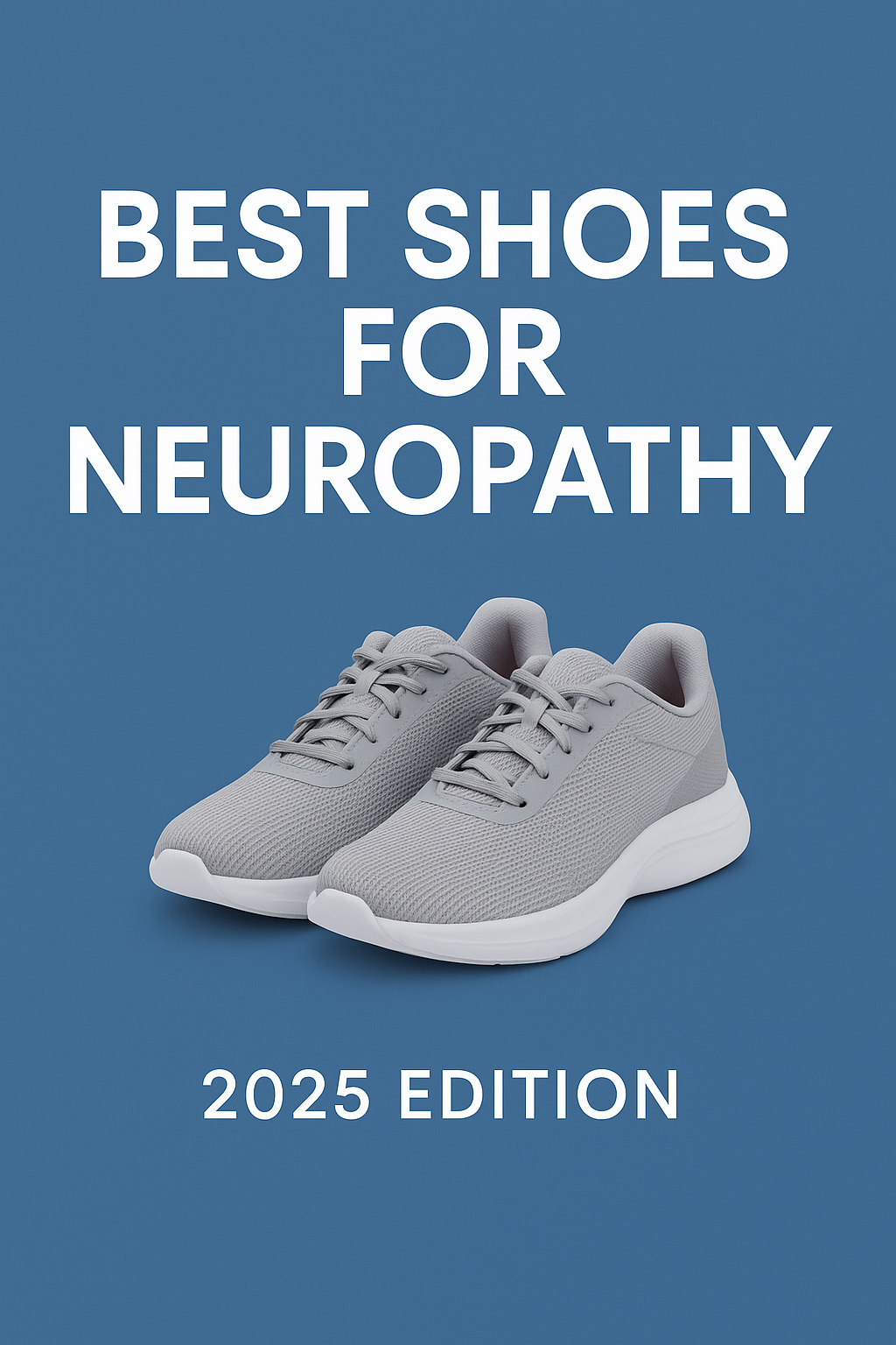 A pair of modern grey orthopedic sneakers on a blue background with the text “Best Shoes for Neuropathy – 2025 Edition