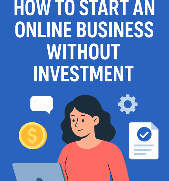 How to Start an Online Business Without Investment in 2025