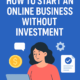 How to Start an Online Business Without Investment in 2025