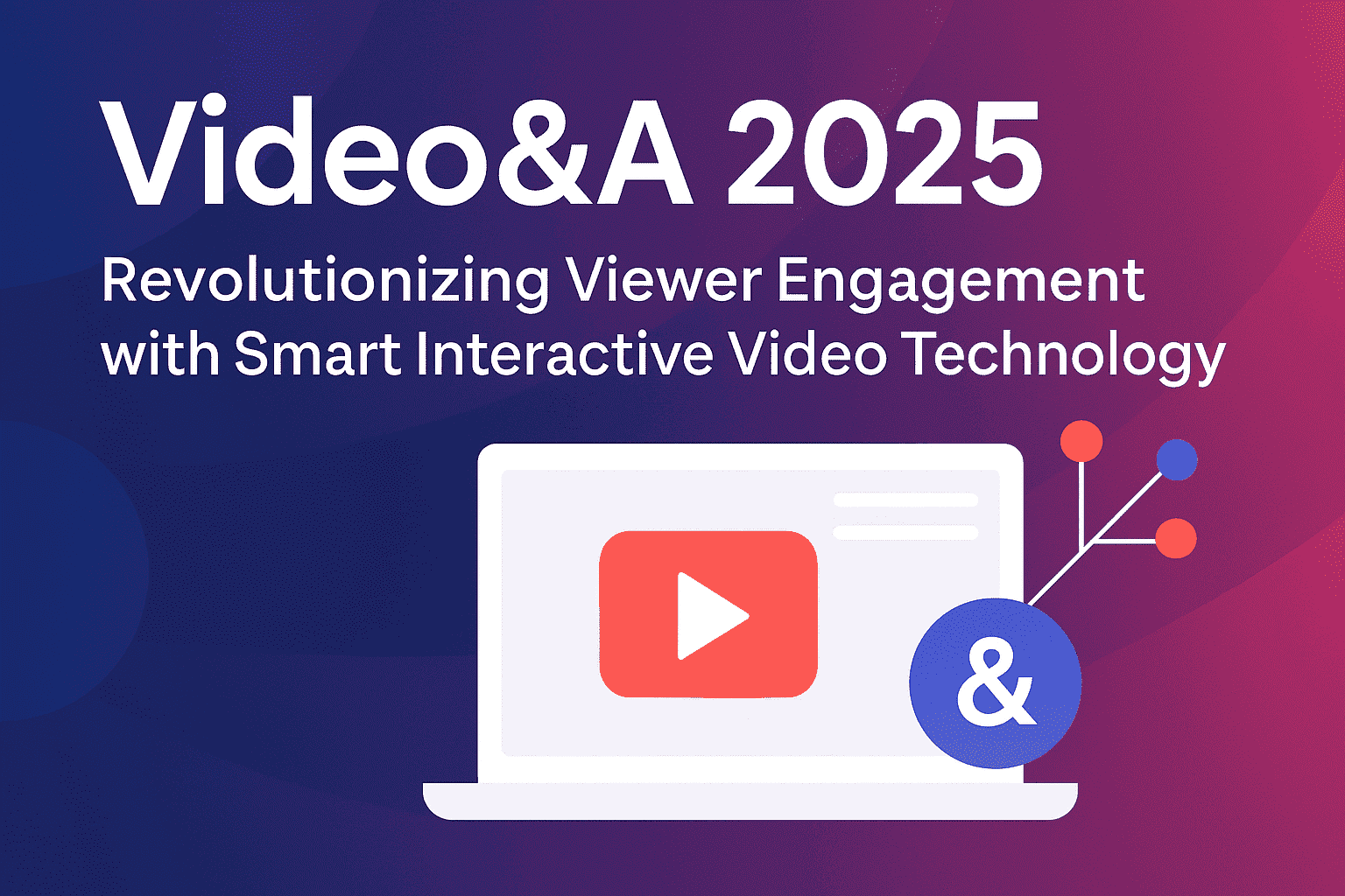 Video&A 2025: Revolutionizing Viewer Engagement